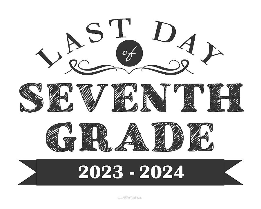 Last Day Of Seventh Grade Sign Free Printable