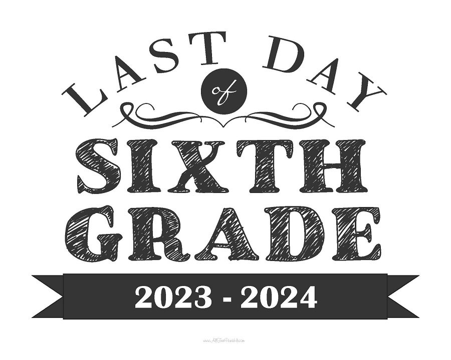Last Day Of Sixth Grade Sign Free Printable