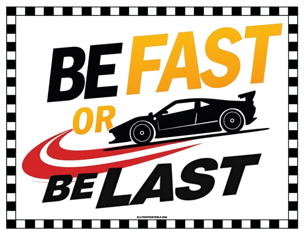 Free Printable Be Fast or Be Last NASCAR Car Race Party Decor Sign